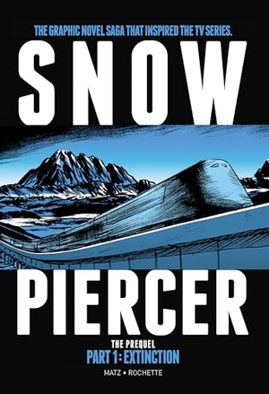 Rochette, Jean-Marc / Matz. Snowpiercer - The Prequel. Extinction. Titan Publ. Group Ltd., 2019.