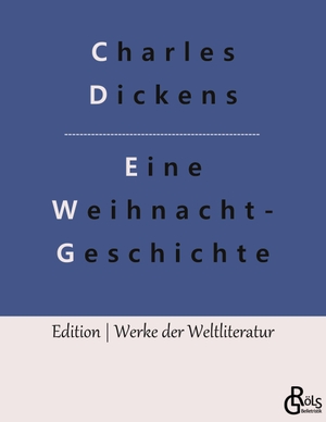 Dickens, Charles. Eine Weihnachtsgeschichte. Gröls Verlag, 2019.