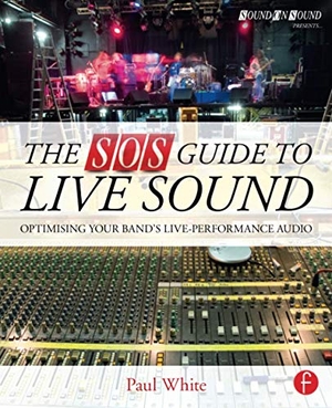 White, Paul. The SOS Guide to Live Sound - Optimising Your Band's Live-Performance Audio. Taylor & Francis, 2014.