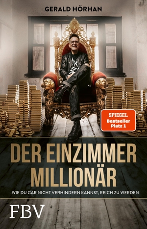 Hörhan, Gerald. Der Einzimmer-Millionär - Wie du gar nicht mehr verhindern kannst reich zu werden. Finanzbuch Verlag, 2023.