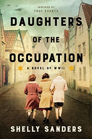 Sanders, Shelly. Daughters of the Occupation - A Novel of WWII. HarperCollins, 2022.