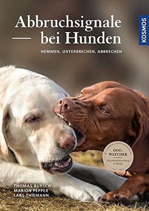 Bursch, Thomas / Pepper, Marion et al. Abbruchsignale bei Hunden - Hemmen, Unterbrechen, Abbrechen - Dogwatcher: Haushundeforschung in Berlin. Das Plus zum Buch: Die kostenlose KOSMOS-PLUS-App mit exklusiven Filmen. Franckh-Kosmos, 2026.