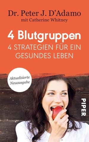 D'Adamo, Peter J.. 4 Blutgruppen - 4 Strategien für ein gesundes Leben - Mit Rezeptteil. Piper Verlag GmbH, 2017.