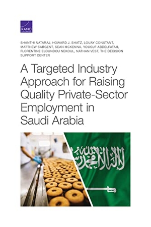 Nataraj, Shanthi / Shatz, Howard J et al. A Targeted Industry Approach for Raising Quality Private-Sector Employment in Saudi Arabia. RAND Corporation, 2021.
