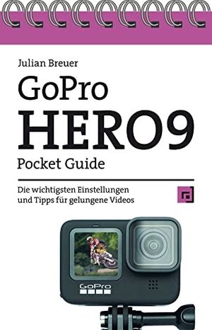 Breuer, Julian. GoPro HERO9 Pocket Guide - Die wichtigsten Einstellungen und Tipps für gelungene Videos. dpunkt.Verlag, 2021.