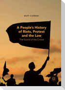 A People¿s History of Riots, Protest and the Law