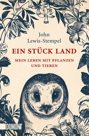 Lewis-Stempel, John. Ein Stück Land - Mein Leben mit Pflanzen und Tieren. DuMont Buchverlag GmbH, 2019.