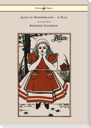 Alice in Wonderland - A Play - With Illustrations by Bertram Goodhue