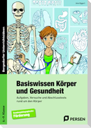 Basiswissen Körper und Gesundheit. 6. - 9. Schuljahr