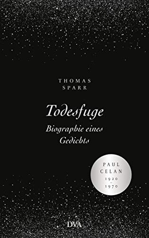 Sparr, Thomas. Todesfuge - Biographie eines Gedichts - Paul Celan 1920-1970 - Mit zahlreichen Abbildungen und Faksimiles. DVA Dt.Verlags-Anstalt, 2020.