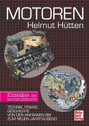 Hütten, Helmut. Motoren - Technik, Praxis, Geschichte von den Anfängen bis zum neuen Jahrtausend - Klassiker der Motor-Literatur. Motorbuch Verlag, 2014.