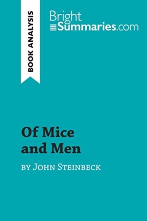 Bright Summaries. Of Mice and Men by John Steinbeck (Book Analysis) - Detailed Summary, Analysis and Reading Guide. BrightSummaries.com, 2015.