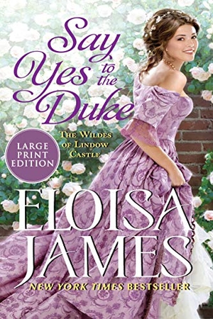 James, Eloisa. Say Yes to the Duke - The Wildes of Lindow Castle. HarperCollins, 2020.