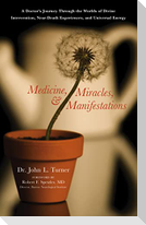 Medicine, Miracles, & Manifestations
