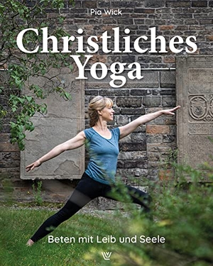 Wick, Pia. Christliches Yoga - Beten mit Leib und Seele. Luther-Verlag, Bielefeld, 2022.