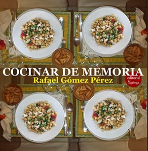 Gómez Pérez, Rafael. Cocinar de memoria. Ediciones 19, 2022.