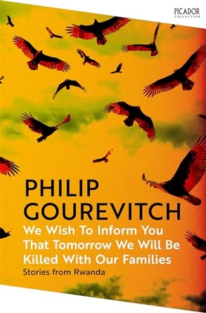 Gourevitch, Philip. We Wish to Inform You That Tomorrow We Will Be Killed With Our Families. Pan Macmillan, 2024.
