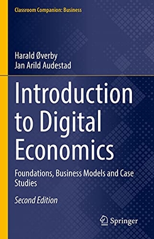 Audestad, Jan Arild / Harald Øverby. Introduction to Digital Economics - Foundations, Business Models and Case Studies. Springer International Publishing, 2021.