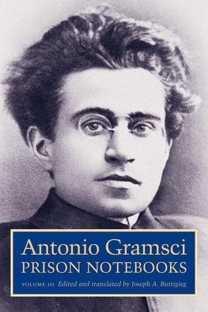 Gramsci, Antonio. Prison Notebooks - Volume 3. Columbia University Press, 2007.