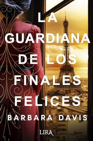 Davis, Barbara. Guardiana de Los Finales Felices, La. Lira Ediciones, 2023.