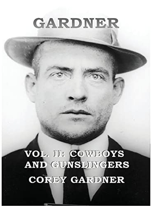 Gardner, Corey. GARDNER Vol. II - Cowboys and Gunslingers. GARDNER, 2022.