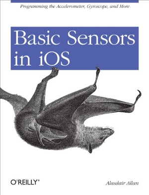 Allan. Basic Sensors in IOS - Programming the Accelerometer, Gyroscope, and More. O'Reilly Media, 2011.