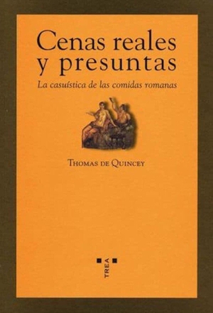 De Quincey, Thomas. Cenas reales y presuntas : la casuística de las comidas romanas. Ediciones Trea, S.L., 2006.