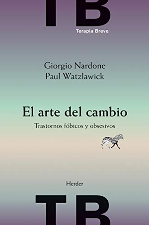 Watzlawick, Paul / Giorgio Nardone. El arte del cambio : trastornos fóbicos y obsesivos. Herder Editorial, 1995.