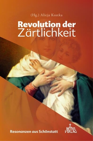 Kostka, Alicja (Hrsg.). Revolution der Zärtlichkeit - Resonanzen aus Schönstatt. Schönstatt-Patres e.V., 2025.