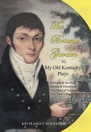 Cavendish, Richard. The Botanic Garden and My Old Kentucky Plays. Author Solutions Inc, 2020.