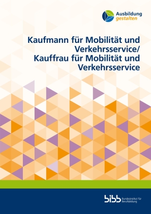 Bundesinstitut für Berufsbildung (Hrsg.). Kaufmann für Mobilität und Verkehrsservice/Kauffrau für Mobilität und Verkehrsservice. Budrich, 2026.