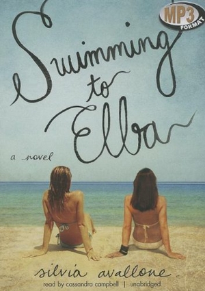 Avallone, Silvia. Swimming to Elba. Blackstone Publishing, 2012.