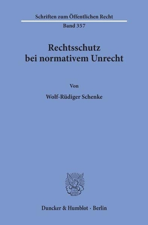 Schenke, Wolf-Rüdiger. Rechtsschutz bei normativem Unrecht.. Duncker & Humblot, 1971.