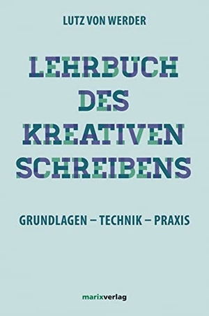 Werder, Lutz von. Lehrbuch des Kreativen Schreibens - mit 22 Schreibbildern von Frank Steinicke. Marix Verlag, 2007.