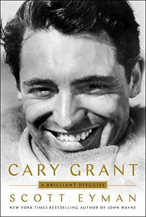 Eyman, Scott. Cary Grant - A Brilliant Disguise. Simon & Schuster, 2020.