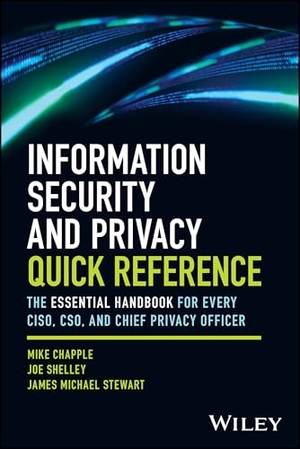 Stewart, James Michael / Shelley, Joe et al. Information Security and Privacy Quick Reference - The Essential Handbook for Every CISO, CSO, and Chief Privacy Officer. John Wiley & Sons Inc, 2025.