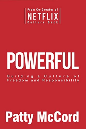 McCord, Patty. Powerful - Building a Culture of Freedom and Responsibility. Ingram Publisher Services, 2020.