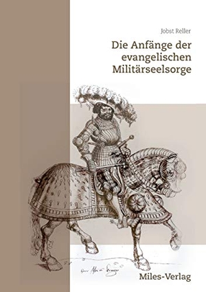 Reller, Jobst. Die Anfänge der evangelischen Militärseelsorge - und Soldatenfrömmigkeit. Miles-Verlag, 2021.
