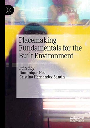 Hernandez-Santin, Cristina / Dominique Hes (Hrsg.). Placemaking Fundamentals for the Built Environment. Springer Nature Singapore, 2020.