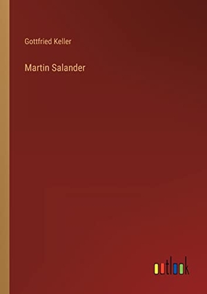 Keller, Gottfried. Martin Salander. Outlook Verlag, 2023.