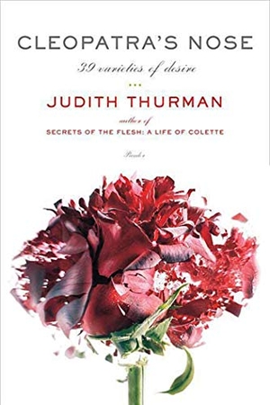 Thurman, Judith. Cleopatra's Nose. St. Martins Press-3PL, 2008.