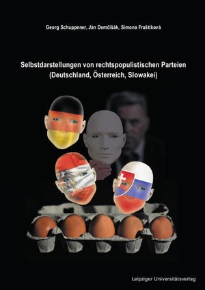 Schuppener, Georg / DemciSák, Ján et al. Selbstdarstellungen von rechtspopulistischen Parteien (Deutschland, Österreich, Slowakei). Leipziger Universitätsvlg, 2022.