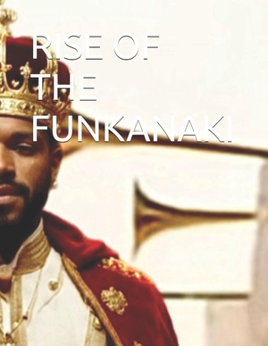 Grace, Kevin. RISE OF THE FUNKANAKI. Independently published, 2025.