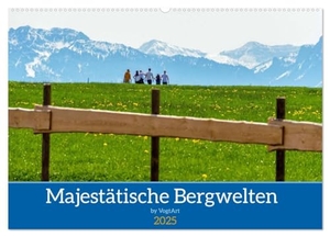 VogtArt, VogtArt. Majestetische Alpenwelt (Wandkalender 2025 DIN A2 quer), CALVENDO Monatskalender - Alpen, Gebirgsketten, wunderschöne steinerne Giganten.. Calvendo, 2024.
