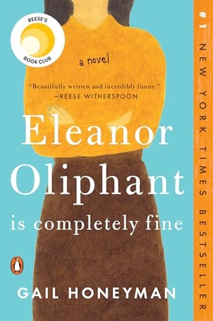 Honeyman, Gail. Eleanor Oliphant Is Completely Fine: Reese's Book Club. Penguin Publishing Group, 2018.