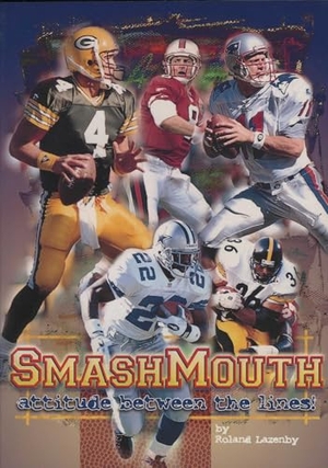 Lazenby, Roland. Smashmouth - Attitude Between the Lines!. Taylor Trade Publishing, 1997.