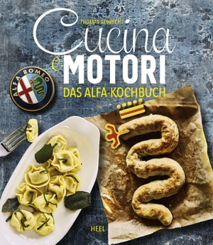 Ruhland, Sabine / Thomas Albrecht. Cucina e motori - Das Alfa-Kochbuch. Heel Verlag GmbH, 2019.