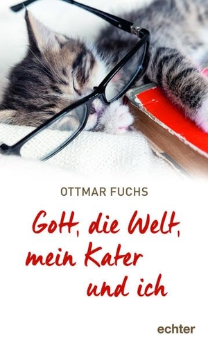 Fuchs, Ottmar. Gott, die Welt, mein Kater und ich. Echter Verlag GmbH, 2021.