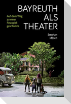 Bayreuth als Theater