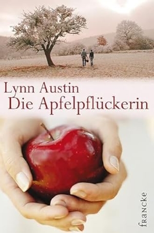 Austin, Lynn. Die Apfelpflückerin. Francke-Buch GmbH, 2008.